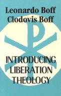 Introducing Liberation Theology di Leonardo Boff edito da ORBIS BOOKS