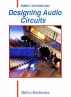 Designing Audio Circuits di Robert Sonthheimer edito da Elektor Electronics Publishing