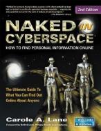 Naked in Cyberspace: How to Find Personal Information Online di Carole A. Lane edito da CYBERAGE BOOKS