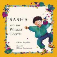 Sasha and the Wiggly Tooth di Rhea Tregebov edito da Second Story Press