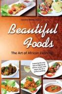 Beautiful Foods The Art of African Catering di Caroline Bimbo Afolalu edito da Whitstone Books