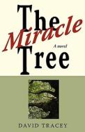 The Miracle Tree di David Tracey edito da PURE WAVE MEDIA