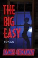 The Big Easy di James Conaway edito da James Conaway