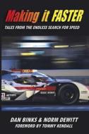 Making It Faster: Tales from the Endless Search for Speed di Norm DeWitt, Dan Binks edito da Norman DeWitt