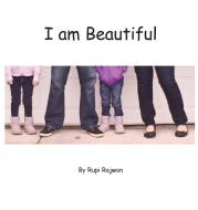 I Am Beautiful di Rupinder K. Rajwan edito da Rupi Rajwan