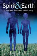 Spirit & Earth di Adrian Incledon-Webber, Tim Walter edito da Spiritual Earth