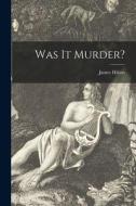 Was It Murder? di James Hilton edito da LIGHTNING SOURCE INC