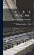 The British Bandsman: The Official Organ Of The National Brass Band Championships, Volume 1, Issue 24 edito da LEGARE STREET PR