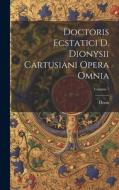 Doctoris Ecstatici D. Dionysii Cartusiani Opera Omnia; Volume 7 di Denis edito da LEGARE STREET PR