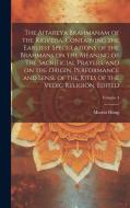 The Aitareya Brahmanam of the Rigveda, Containing the Earliest Speculations of the Brahmans on the Meaning of the Sacrificial Prayers, and on the Orig di Martin Haug edito da LEGARE STREET PR