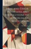Trial and Error Predicates and the Solutions to a Problem of Mostowski's di Hilary Putnam edito da LEGARE STREET PR