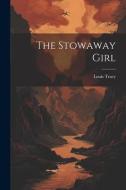 The Stowaway Girl di Louis Tracy edito da LEGARE STREET PR