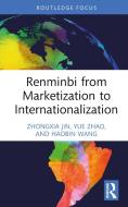 Renminbi From Marketization To Internationalization di Zhongxia Jin, Yue Zhao, Haobin Wang edito da Taylor & Francis Ltd