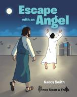 Escape with an Angel di Nancy Smith edito da Christian Faith Publishing, Inc