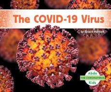 The COVID-19 Virus di Grace Hansen edito da ABDO KIDS