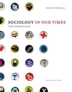 Sociology in Our Times: The Essentials di Diana Kendall edito da Wadsworth Publishing Company