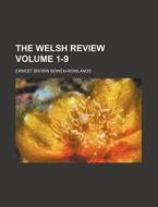 The Welsh Review Volume 1-9 di Ernest Brown Bowen-Rowlands edito da Rarebooksclub.com
