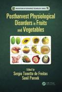 Postharvest Physiological Disorders in Fruits and Vegetables di Sergio Tonetto de Freitas Sunil Pareek edito da Taylor & Francis Ltd