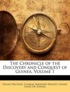 The Chronicle of the Discovery and Conquest of Guinea, Volume 1: .. di Edgar Prestage, Charles Raymond Beazley, Gomes Eanes De Zurara edito da Nabu Press