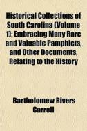 Historical Collections Of South Carolina di Bartholomew Carroll edito da General Books