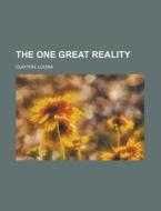 The One Great Reality di Louisa Clayton edito da Rarebooksclub.com