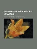 The Bee-Keepers' Review Volume 24 di National Beekeepers Association edito da Rarebooksclub.com