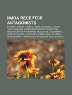 Nmda Receptor Antagonists: Ethanol, Phen di Books Llc edito da Books LLC, Wiki Series