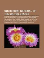 Solicitors General Of The United States: di Books Llc edito da Books LLC, Wiki Series