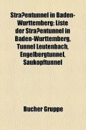 Straßentunnel in Baden-Württemberg edito da Books LLC, Reference Series
