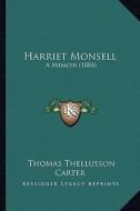Harriet Monsell: A Memoir (1884) di Thomas Thellusson Carter edito da Kessinger Publishing