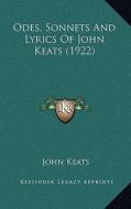 Odes, Sonnets and Lyrics of John Keats (1922) di John Keats edito da Kessinger Publishing