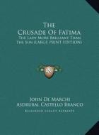 The Crusade of Fatima: The Lady More Brilliant Than the Sun (Large Print Edition) di John De Marchi edito da Kessinger Publishing