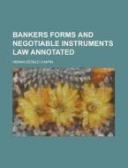 Bankers Forms and Negotiable Instruments Law Annotated di Heman Gerald Chapin edito da Rarebooksclub.com