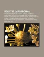 Politik (Manitoba) di Quelle Wikipedia edito da Books LLC, Reference Series