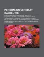 Person (Universität Bayreuth) di Quelle Wikipedia edito da Books LLC, Reference Series