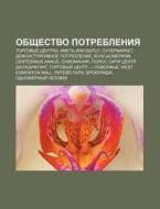 Obshchestvo Potrebleniya: Torgovye Tsent di Istochnik Wikipedia edito da Books LLC, Wiki Series