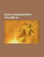 Good Housekeeper Volume 64 di Books Group edito da Rarebooksclub.com