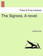 The Signora. A novel. Vol. III di Edmund Lyon edito da British Library, Historical Print Editions