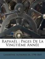 Rapha L : Pages De La Vingti Me Ann E di Alphonse Lamartine edito da Nabu Press