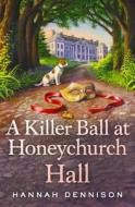 A Killer Ball At Honeychurch Hall di Hannah Dennison edito da Minotaur Books,us