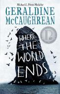 Where the World Ends di Geraldine McCaughrean edito da FLATIRON BOOKS