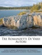Tre Romanzetti Di Varii Autori di Luigi Carrer edito da Nabu Press