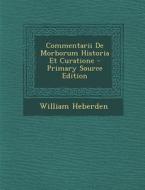 Commentarii de Morborum Historia Et Curatione di William Heberden edito da Nabu Press