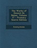 The Works of Honore de Balzac, Volume 17 di Anonymous edito da Nabu Press