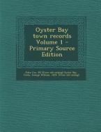 Oyster Bay Town Records Volume 1 di John Cox, Ny [From Old Catalog] Oyster Bay edito da Nabu Press