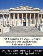 1964 Census Of Agriculture edito da Bibliogov