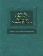 Apulee, Volume 3 di Apuleius, Victor Andre Raymond Betolaud edito da Nabu Press