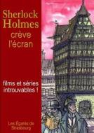 Sherlock Holmes Creve L'ecran di Les Egares de Strasbourg edito da Lulu.com