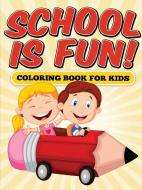 School is Fun! Coloring Book for Kids di Victoria's Publishing edito da Lulu.com