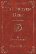 The Frozen Deep di Au Wilkie Collins edito da Forgotten Books